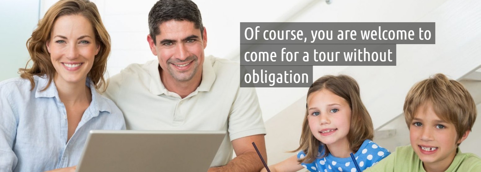 you are welcome to come for a tour without obligation